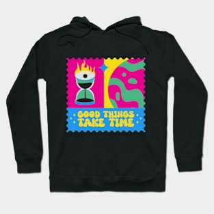 GOOD THINGS TAKE TIME Hoodie